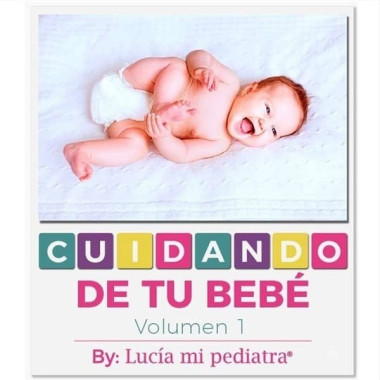 Ebook "Cuidando de Tu Bebé" Vol 1, By Lucía Mi Pediatra