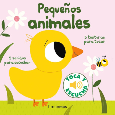 Pequeños animales . Colección Toca y escucha. Timunmas